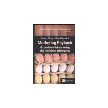 Marketing Payback. Il Contributo Del Marketing Alla Redditivita' Dell'impresa