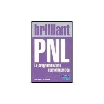 Brilliant PNL. La Programmazione Neurolinguistica