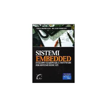 Sistemi Embedded. Sviluppo Hardware E Software Per Sistemi Dedicati
