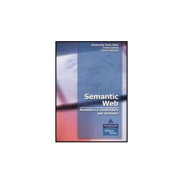 Semantic Web. Modellare E Condividere Per Innovare