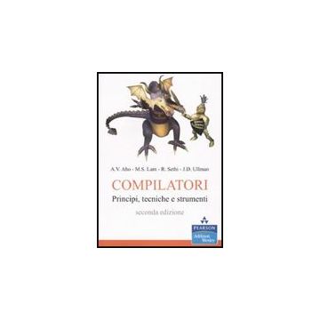 Compilatori. Principi, tecniche e strumenti - 2/Ed.