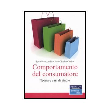 Comportamento Del Consumatore. Teoria E Casi Di Studio