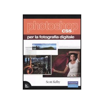 Photoshop CS5 Per La Fotografia Digitale