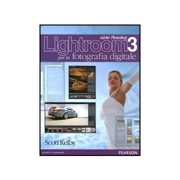Adobe Photoshop Lightroom3 per la fotografia digitale