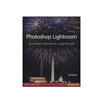 Photoshop Lightroom Da Semplici Istantanee A Grandi Scatti
