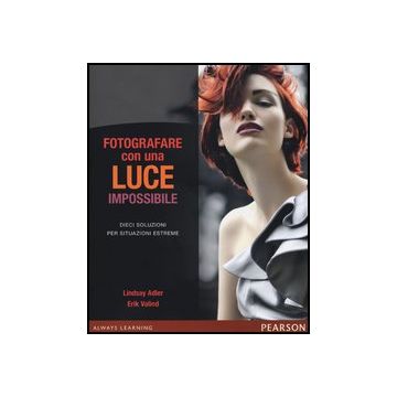 Fotografare Con Una Luce Impossibile. Dieci Soluzioni Per Situazioni Estreme