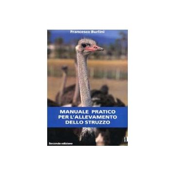 MANUALE PRATICO PER L'ALLEVAMENTO DELLO STRUZZO - Seconda edizione