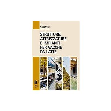 STRUTTURE, ATTREZZATURE E IMPIANTI PER VACCHE DA LATTE