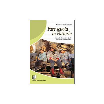 Fare scuola in fattoria  [Bertazzoni - L'Informatore Agrario]