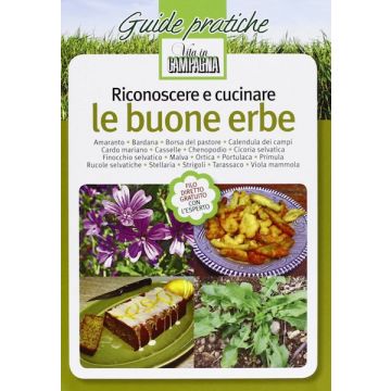 Riconoscere e cucinare le buone erbe Vol. 1. Amaranto. Bardana. Borsa del pastore. Calendula dei campi. Cardo mariano. Casselle. Chenopodio. Cicoria selvatica. Finocchio