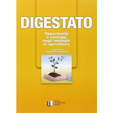 Digestato. Opportunità e vantaggi negli impieghi in agricoltura