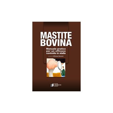 MASTITE BOVINA – Manuale pratico per un efficace controllo in stalla
