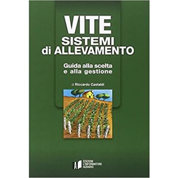 Vite sistemi di allevamento guida alla scelta e alla gestione riccardo castaldi informatore agrario