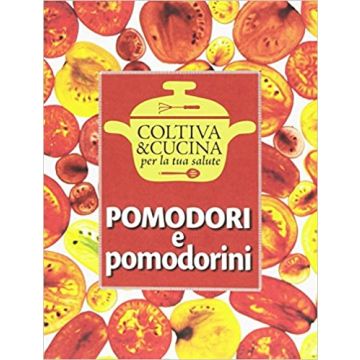 Pomodori pomodorini eliana ferioli coltiva e cucina informatore agrario