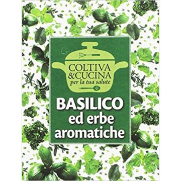 Basilico ed erbe aromatiche coltiva e cucina informatore agrario eliana ferioli