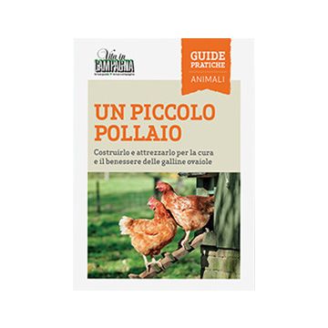 Un piccolo pollaio. Costruirlo e attrezzarlo per la cura e il benessere delle galline ovaiole