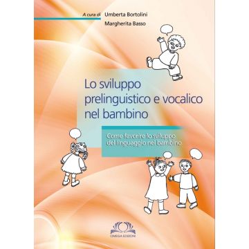 Lo sviluppo prelinguistico e vocalico nel bambino - Come favorire lo sviluppo del linguaggio nel bambino