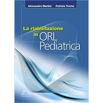La Riabilitazione  In ORL Pediatrica   [Martini - Omega Edizioni]