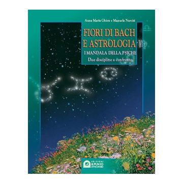 Fiori di bach e astrologia. I Mandala della psiche  Ghion Anna Maria  Il Punto d'Incontro  9788872734407
