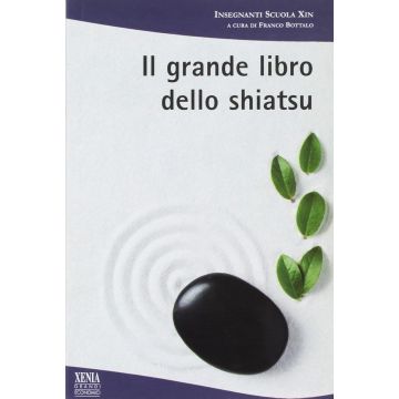 Il grande libro dello shiatsu (Bottalo Franco - Xenia)