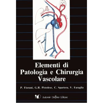 Elementi di Patologia e Chirurgia Vascolare  [Fiorani - Delfino Editore]