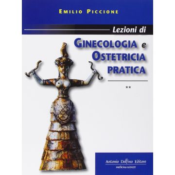 Lezioni di Ginecologia e Ostetricia Pratica 2° Vol. [Piccione - Delfino Editore]