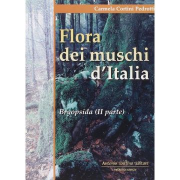 FLORA DEI MUSCHI D'ITALIA  2°Parte - Bryopsida [Cortini Pedrotti Carmela - Delfino Editore]