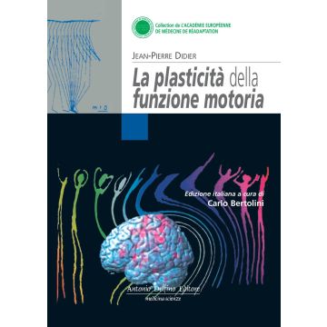 La Plasticità della funzione motoria . [Jean Pierre Didier - Delfino Editore]
