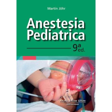 Anestesia pediatrica martin johr antonio delfino editore 2020