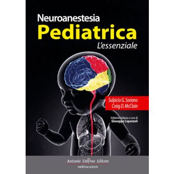 Neuroanestesia pediatrica essenziale manuale compendio soriano sulpicio craig mcclain Antonio Delfino editore