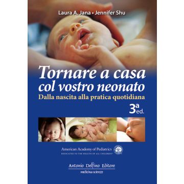 Tornare a casa col vostro neonato. Dalla nascita alla pratica quotidiana 3/ed.