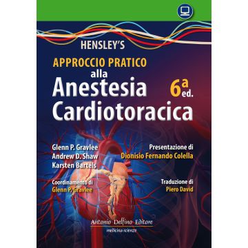 Hensley's. Approccio pratico all'anestesia cardiotoracica 6/ed.