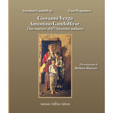 Giovanni Verga Antonino Gandolfo sr. Due maestri dell'Ottocento italiano
