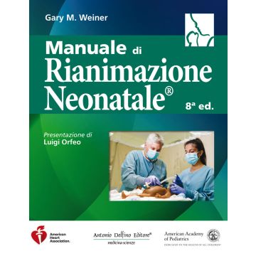 Manuale di rianimazione neonatale 8/ed.  [American Academy of Pediatrics - Delfino Editore - Textbook of Neonatal Resuscitation]