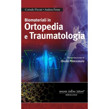Biomateriali in ortopedia e traumatologia [Piconi Corrado; Perna Andrea - Delfino Editore]