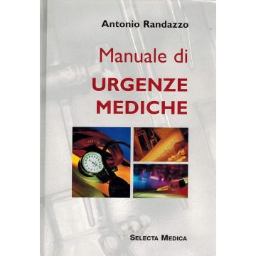 Manuale di Urgenze Mediche  [Antonio Randazzo - Selecta Medica]