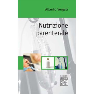 Nutrizione Parenterale [Vergati - Materia Medica Edizioni]