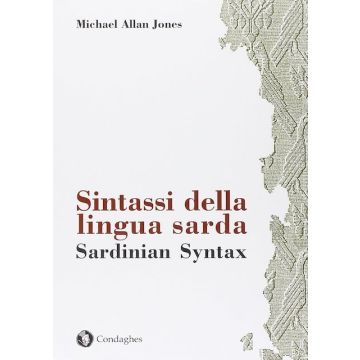 Sintassi della lingua sarda (Sardinian syntax) (Jones Michael Allan; Bolognesi Roberto - Condaghes)