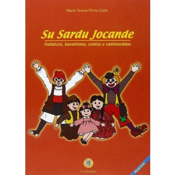 Sardu jocande. Pagliacci, burattini, racconti e canzoni (Su) - Lingua Sarda/Nuorese (Pinna Catte Maria Teresa - Condaghes)