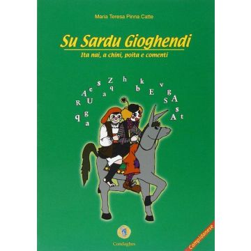Sardu gioghendi. Ita nai, a chini poita e comenti (Su) - Sardo/Campidanese (Pinna Catte Maria Teresa; Alcioni Paola - Condaghes)