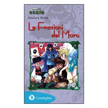 Le frazioni del Moro 2/ed. (Medas Gianluca; Costa Stefania - Condaghes)