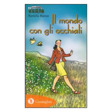 Il mondo con gli occhiali (Marras Mariella - Condaghes)