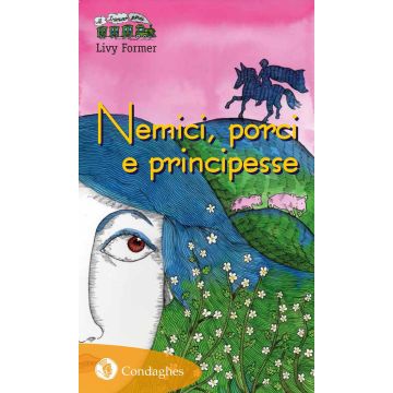 Nemici, porci e principesse 2/ed. (Former Livy; Rasano Eva - Condaghes)