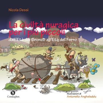 La civiltà nuragica per i più piccoli dall'Età del bronzo all'Età del ferro. Ediz. a colori (Dessì Nicola - Condaghes)