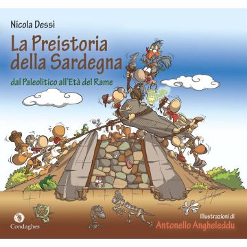 La preistoria della Sardegna dal Paleolitico all'Età del rame (Dessì Nicola - Condaghes)