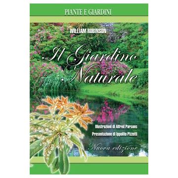 Il giardino naturale, Nuova Edizione  Robinson William  Franco Muzzio Editore  9788874132645