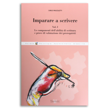 Imparare a scrivere. Vol. 1: Le componenti dell'abilità di scrittura e prove di valutazione dei prerequisiti