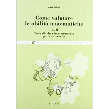 Come valutare le abilità matematiche. Vol. 2: Prove di valutazione intermedia per l'aritmetica