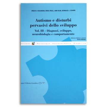 Autismo e disturbi pervasivi dello sviluppo. Vol. 3: Diagnosi, sviluppo, neurobiologia e comportamento