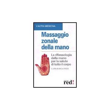 Massaggio Zonale Della Mano - Erede Clara B. - Red Edizioni - 9788874470204